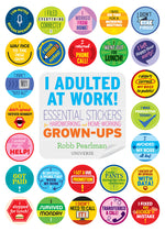 Book cover for I Adulted at Work!: Essential Stickers for Hardworking and Home-Working Grown-Ups