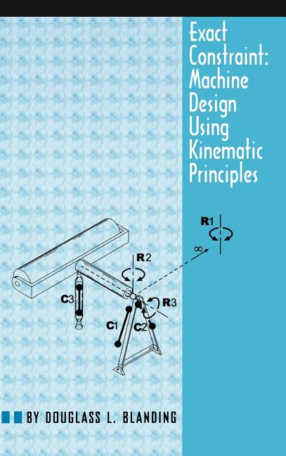 Book cover for Exact Constraint: Machine Design Using Kinematic Processing