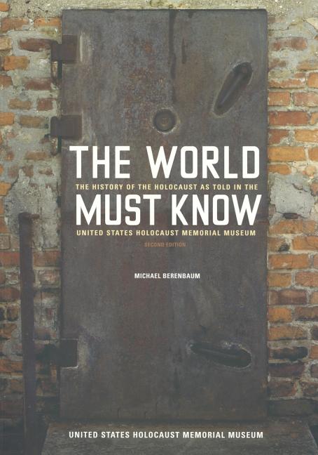 Book cover for World Must Know: The History of the Holocaust as Told in the United States Holocaust Memorial Museum (Revised)