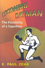 Book cover for Becoming Batman: The Possibility of a Superhero