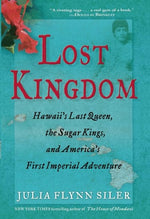 Book cover for Lost Kingdom: Hawaiia's Last Queen, the Sugar Kings, and Americaa's First Imperial Venture