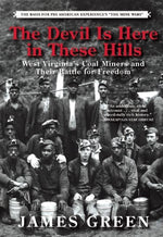 Book cover for Devil Is Here in These Hills: West Virginia's Coal Miners and Their Battle for Freedom