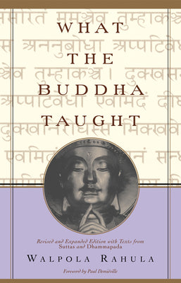 Book cover for What the Buddha Taught: Revised and Expanded Edition with Texts from Suttas and Dhammapada