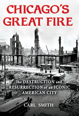 Book cover for Chicago's Great Fire: The Destruction and Resurrection of an Iconic American City