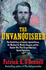 Book cover for The Unvanquished: The Untold Story of Lincoln's Special Forces, the Manhunt for Mosby's Rangers, and the Shadow War That Forged America'