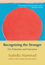 Book cover for Recognizing the Stranger: On Palestine and Narrative