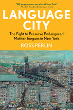 Book cover for Language City: The Fight to Preserve Endangered Mother Tongues in New York