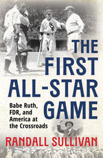 Book cover for First All-Star Game: Babe Ruth, FDR and America at the Crossroads