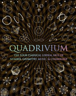 Book cover for Quadrivium: The Four Classical Liberal Arts of Number, Geometry, Music, & Cosmology