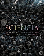 Book cover for Sciencia: Mathematics, Physics, Chemistry, Biology, and Astronomy for All