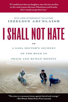 Book cover for I Shall Not Hate: A Gaza Doctor's Journey on the Road to Peace and Human Dignity