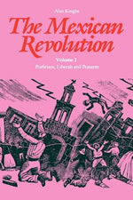 Book cover for The Mexican Revolution: Porfirians, Liberals and Peasants