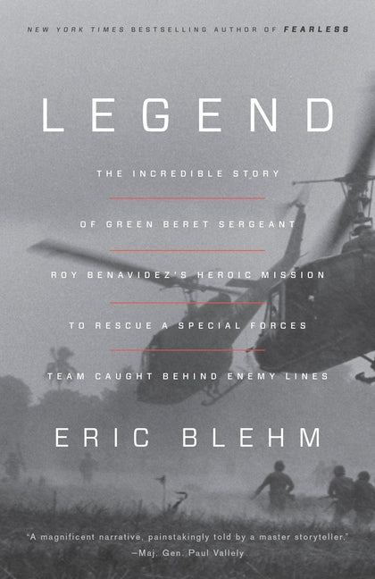 Book cover for Legend: The Incredible Story of Green Beret Sergeant Roy Benavidez's Heroic Mission to Rescue a Special Forces Team Caught Beh