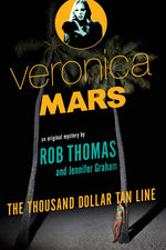 Book cover for Veronica Mars: An Original Mystery by Rob Thomas: The Thousand-Dollar Tan Line