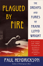 Book cover for Plagued by Fire: The Dreams and Furies of Frank Lloyd Wright