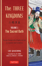 Book cover for Three Kingdoms, Volume 1: The Sacred Oath: The Epic Chinese Tale of Loyalty and War in a Dynamic New Translation (with Footnotes)