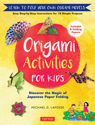 Book cover for Origami Activities for Kids: Discover the Magic of Japanese Paper Folding, Learn to Fold Your Own Origami Models (Includes 8 Folding Papers)