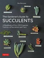 Book cover for The Gardener's Guide to Succulents: A Handbook of Over 125 Exquisite Varieties of Succulents and Cacti