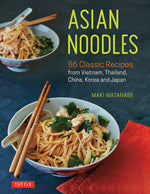 Book cover for Asian Noodles: 86 Classic Recipes from Vietnam, Thailand, China, Korea and Japan