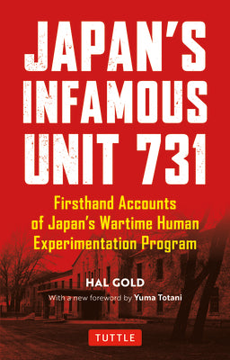 Book cover for Japan's Infamous Unit 731: Firsthand Accounts of Japan's Wartime Human Experimentation Program