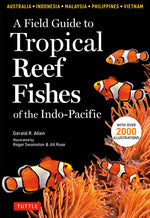 Book cover for Field Guide to Tropical Reef Fishes of the Indo-Pacific: Covers 1,670 Species in Australia, Indonesia, Malaysia, Vietnam and the Philippines (with 2,0