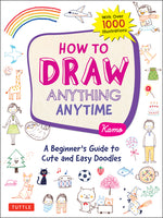 Book cover for How to Draw Anything Anytime: A Beginner's Guide to Cute and Easy Doodles (Over 1,000 Illustrations)