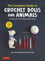 Book cover for The Complete Guide to Crochet Dolls and Animals: Amigurumi Techniques Made Easy (with Over 1,500 Color Photos)