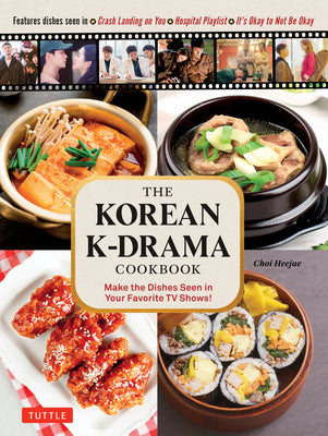 Book cover for The Korean K-Drama Cookbook: Make the Dishes Seen in Your Favorite TV Shows!