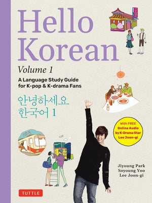 Book cover for Hello Korean Volume 1: A Language Study Guide for K-Pop and K-Drama Fans with Online Audio Recordings by K-Drama Star Lee Joon-Gi!