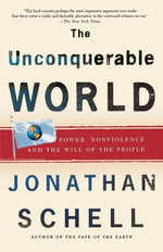 Book cover for Unconquerable World: Power, Nonviolence, and the Will of the People