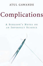 Book cover for Complications: A Surgeon's Notes on an Imperfect Science