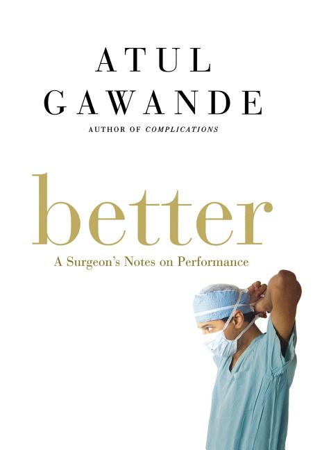 Book cover for Better: A Surgeon's Notes on Performance