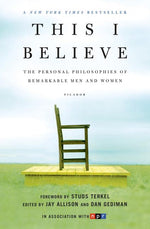 Book cover for This I Believe: The Personal Philosophies of Remarkable Men and Women