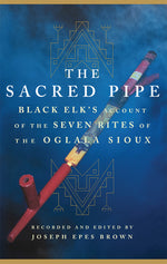 Book cover for The Sacred Pipe: Black Elk's Account of the Seven Rites of the Oglala Sioux Volume 36