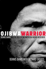 Book cover for Ojibwa Warrior: Dennis Banks and the Rise of the American Indian Movement