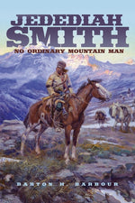 Book cover for Jedediah Smith: No Ordinary Mountain Man Volume 23