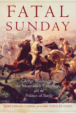 Book cover for Fatal Sunday: George Washington, the Monmouth Campaign, and the Politics of Battle