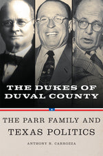 Book cover for Dukes of Duval County: The Parr Family and Texas Politics