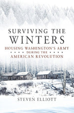 Book cover for Surviving the Winters: Housing Washington's Army During the American Revolution Volume 72