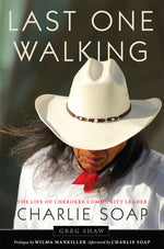 Book cover for Last One Walking: The Life of Cherokee Community Leader Charlie Soap