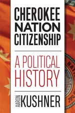 Book cover for Cherokee Nation Citizenship: A Political History