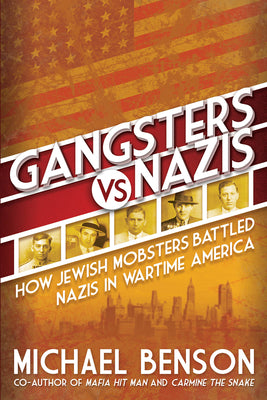 Book cover for Gangsters vs. Nazis: How Jewish Mobsters Battled Nazis in Ww2 Era America