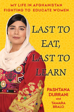 Book cover for Last to Eat, Last to Learn: My Life in Afghanistan Fighting to Educate Women