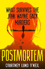 Book cover for Postmortem: What Survives the John Wayne Gacy Murders