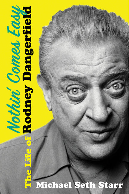 Book cover for Nothin' Comes Easy: The Life of Rodney Dangerfield