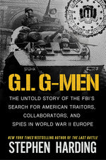 Book cover for G.I. G-Men: The Untold Story of the Fbi's Search for American Traitors, Collaborators, and Spies in World War II Europe