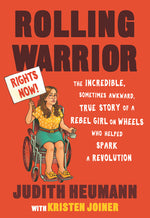 Book cover for Rolling Warrior: The Incredible, Sometimes Awkward, True Story of a Rebel Girl on Wheels Who Helped Spark a Revolution