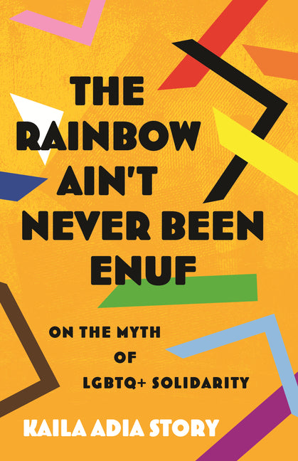 Book cover for Rainbow Ain't Never Been Enuf: On the Myth of LGBTQ+ Solidarity