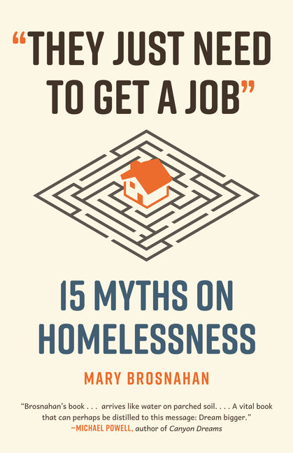 Book cover for They Just Need to Get a Job: 15 Myths on Homelessness