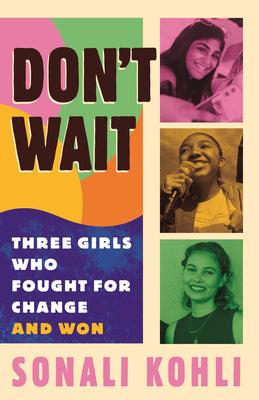 Book cover for Don't Wait: Three Girls Who Fought for Change and Won